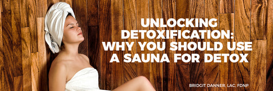 Unlocking Detoxification: Why You Should Use a Sauna for Detox